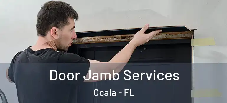  Door Jamb Services Ocala - FL