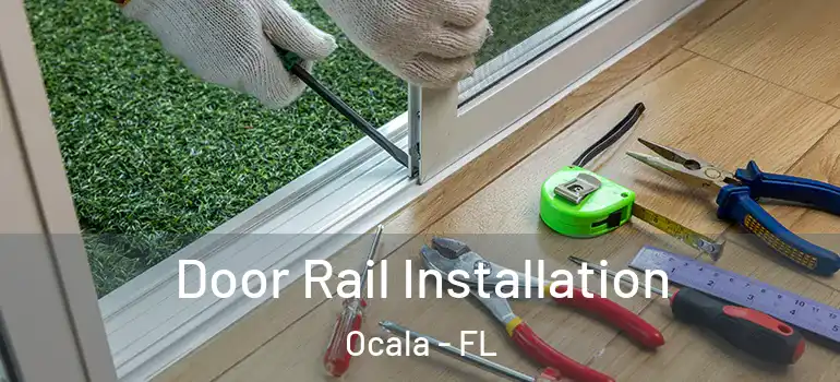  Door Rail Installation Ocala - FL