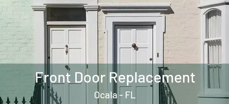  Front Door Replacement Ocala - FL