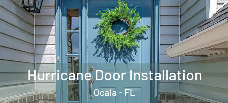  Hurricane Door Installation Ocala - FL
