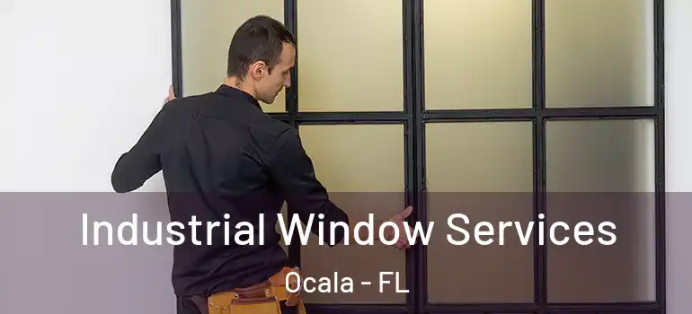  Industrial Window Services Ocala - FL