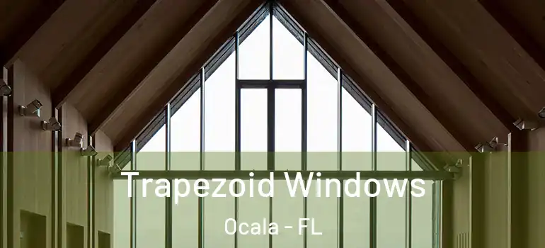  Trapezoid Windows Ocala - FL